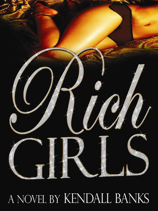 Title details for Rich Girls by Kendall Banks - Available